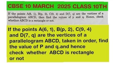If the points A(6, 1), B(p, 2), C(9, 4) and D(7, q) are the vertices of a parallelogram ABCD. taken