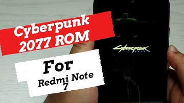 Cyberpunk 2077 Custom Rom | | First Impressions #Redminote7/7s #customrom #cyberpunk2077