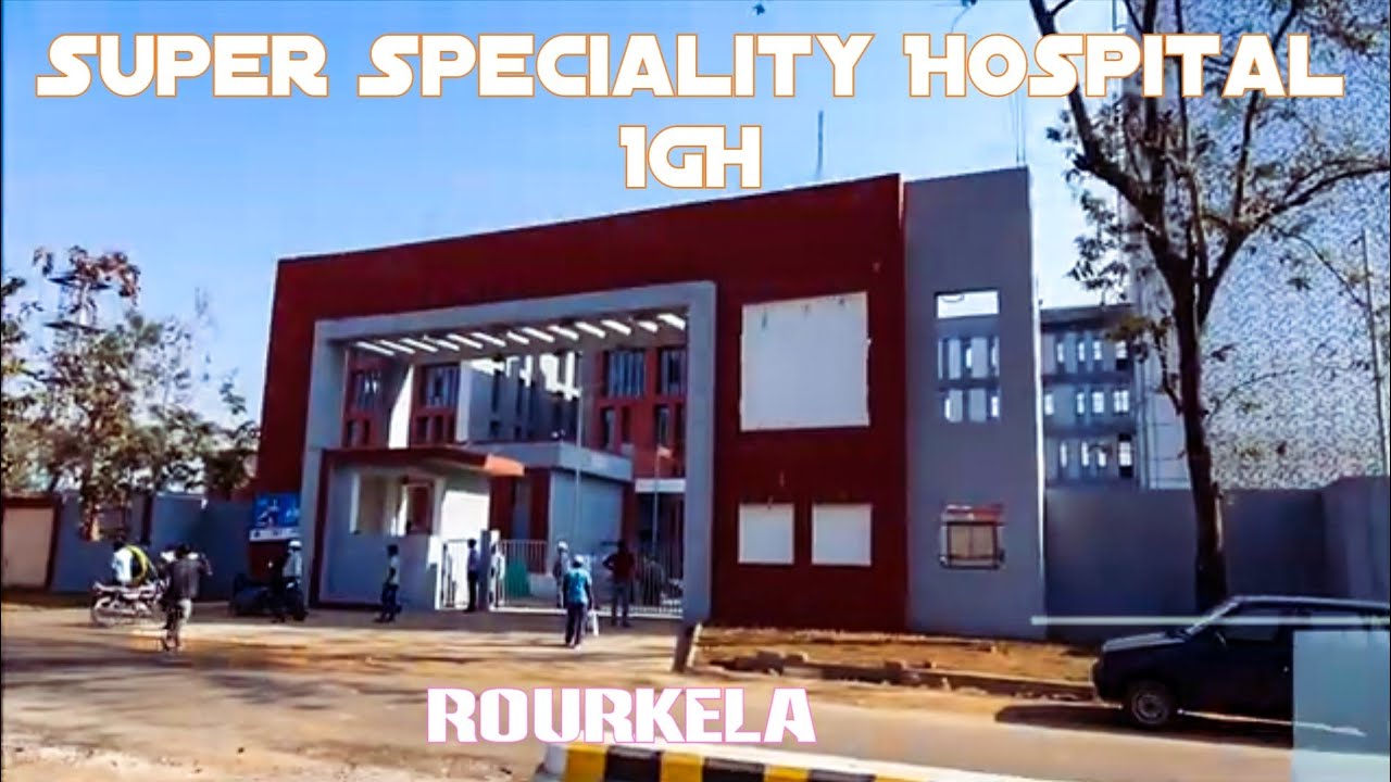 First Look IGH ( Super Speciality Hospital), Medical Institute 2021 | SAIL, Rourkela |