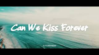 SLOW REMIX ❗❗ CAN WE KISS FOREVER - (DJ FLOKSI REMIX)
