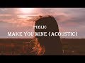 Download Mp3 PUBLIC - Make You Mine (Acoustic) (Lyrics) Gudang lagu Download Mp3 PUBLIC - Make You Mine (Acoustic) (Lyrics)