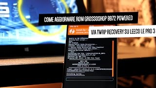 Come Aggiornare ROM Grossoshop POWERED BB72 Tramite TWRP Recovery Su LeEco Le Pro 3 Come Aggiornare ROM Grossoshop POWERED BB72 Tramite TWRP Recovery Su LeEco Le Pro 3