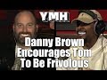 Danny Brown Urges Tom Segura To Be Frivolous - YMH Highlight