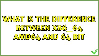 What is the difference between x86_64 amd64 and 64 bit