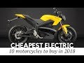 10 Cheapest Electric Motorcycles on Sale in 2018 (Prices and Specs Reviewed) 10 Cheapest Electric Motorcycles on Sale in 2018 (Prices and Specs Reviewed)