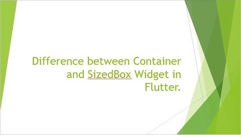 Difference Between Container and SizedBox Widget in flutter.