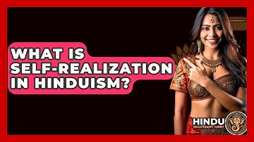 What Is Self-Realization In Hinduism? - Hindu Enlightenment Journey