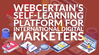 Webcertains Self-Learning Platform For International Digital Marketers