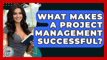 What Makes A Project Management Successful? - Learn As An Adult