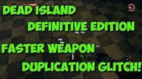 Dead island Definitive Edition How To Duplicate Weapons Easy Fast