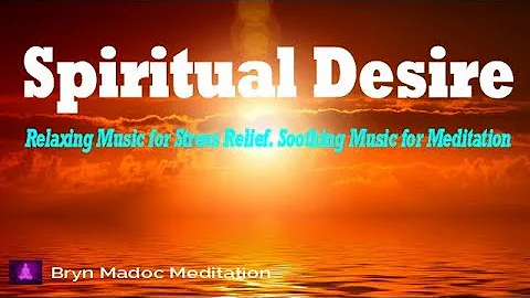 Relaxing Music for Stress Relief, Soothing Music for Meditation, Energy, Spiritual Desire