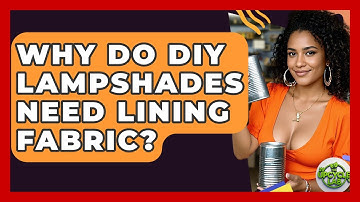 Why Do DIY Lampshades Need Lining Fabric? - The Upcycle Lab