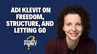 What Are You Making Room For | Adi Klevit on Freedom, Structure, and Letting Go