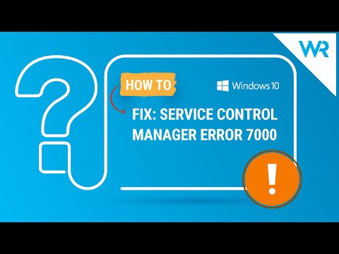 Update How to fix the service control manager error 7000