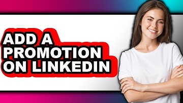 How to Add a Promotion on Linkedin - Full Guide
