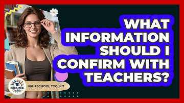 What Information Should I Confirm With Teachers?