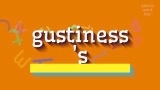 HOW TO PRONOUNCE GUSTINESS'S