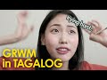 Get Ready With Me in TAGALOG ft. Ilonggo