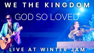 We The Kingdom : God So Loved : Winter Jam Tour 2023