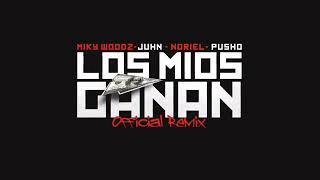 Los Mios Ganan Official Remix Miky Woodz Ft Juhn Noriel Pusho