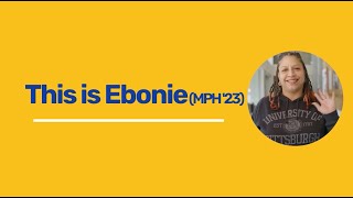 Real Pitt Story: Ebonie Slade (MPH '23)