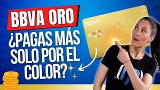 Tarjeta Oro BBVA: ¿Vale la pena pagar MÁS?