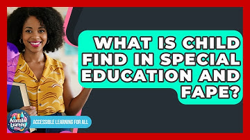 What Is Child Find In Special Education And FAPE? - Accessible Learning For All