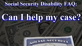 Social Security Disability FAQ: How can you help your case?