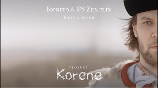 Iconito & FS Zemplín - Cesta hore (3. diel seriálu Korene)