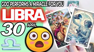 Libra ♎ 😇 GOD PERFORMS A MIRACLE FOR YOU ❗🙌 horoscope for today APRIL 30 2024 ♎ #libra tarot APRIL