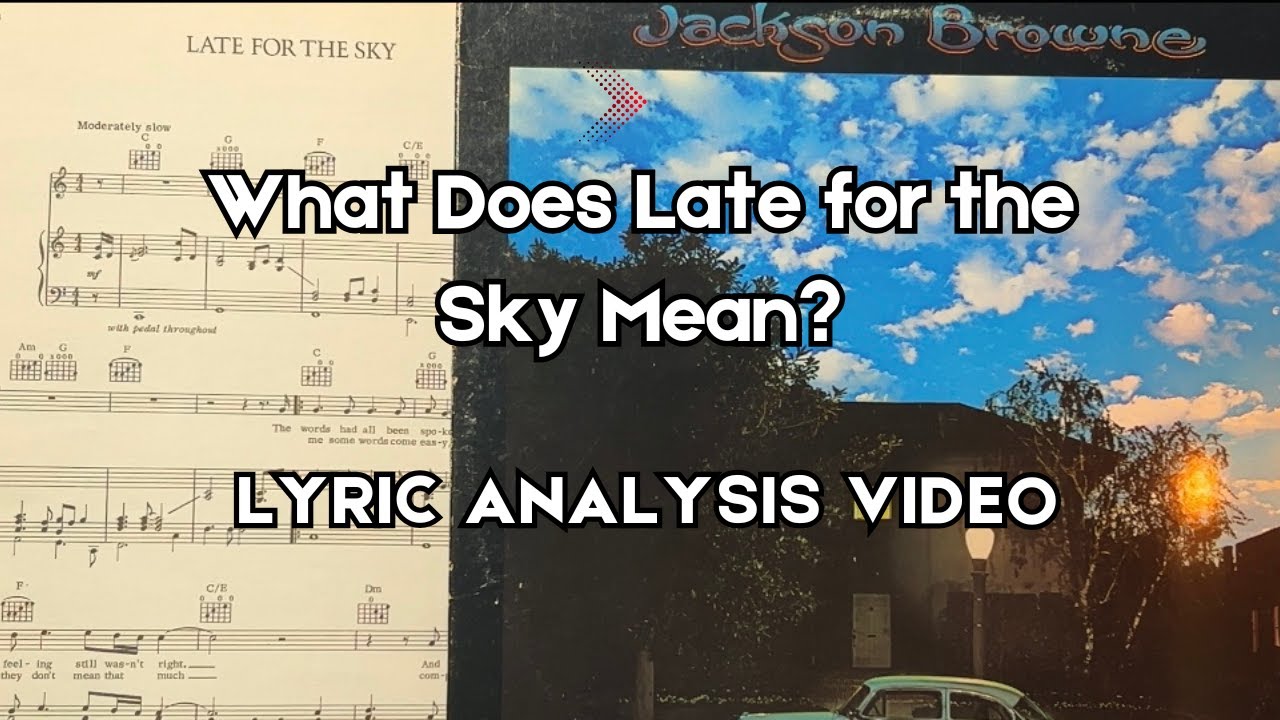 Late For The Sky By Jackson Browne Lyric Break Down & Analysis