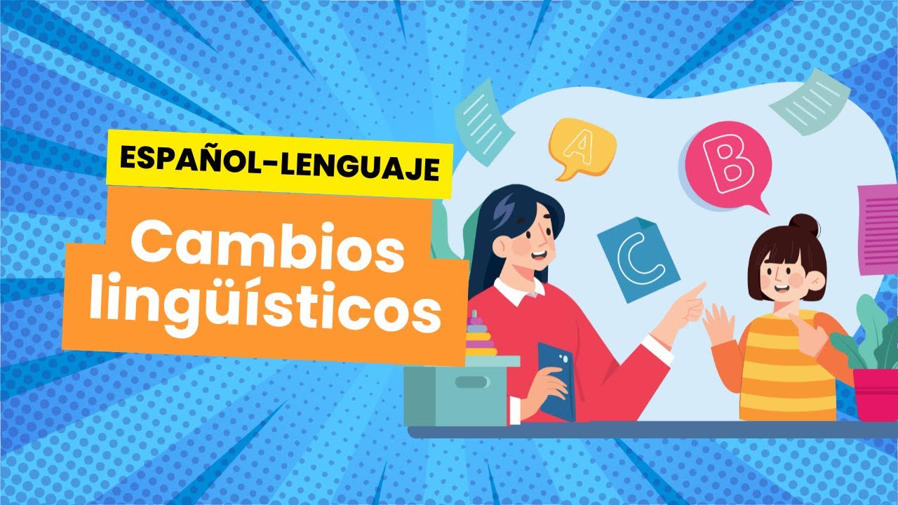 🔵Cambio Lingüístico -Información para estudiantes de secundaria