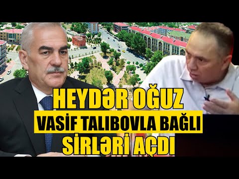 Heydər Oğuz Vasif Talıbovla bağlı sirləri açdı