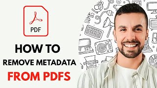 How To Remove Metadata From PDFs 2025 (Updated Tutorial)