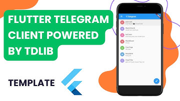 Flutter App : Flutter Telegram client powered by tdlib