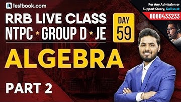 Problems on Algebra for RRB NTPC 2019 Part 2 | RRB Math Class for Railway Group D & JE by Sumit Sir