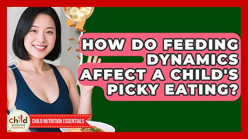 How Do Feeding Dynamics Affect A Child