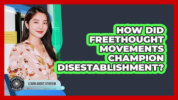 How Did Freethought Movements Champion Disestablishment?