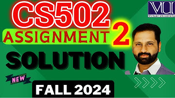 CS502 Assignment 2 Solution Fall 2024 By Abid Farooq Bhutta - CS502 Assignment 2 Solved Fall 2024