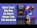 Replace the windows shell with big box never see the desktop