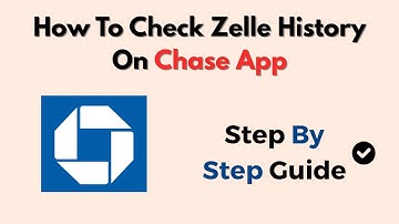 How To Check Zelle History On Chase App – View All Zelle Transactions