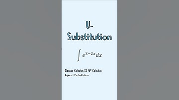 Evaluate: ∫ e^(3 - 2x) dx using u-substitution.