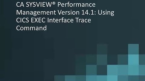 CA SYSVIEW Performance Mgmt V14.1: Using CICS EXEC Interface Trace Cmd