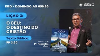 O céu: O destino do cristão. Pr Reginaldo Cruz