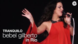 Video thumbnail of "Bebel Gilberto | Tranquilho | Bebel Gilberto In Rio (Ao Vivo)"