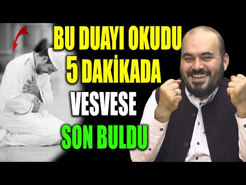 BU DUAYI OKUDU 5 DAKİKADA VESVESE SON BULDU..!