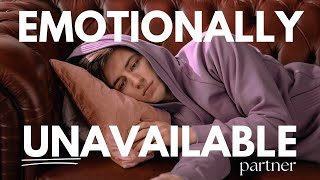 Signs Your Partner Is Emotionally Unavailable AND What You Can Do