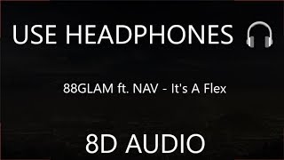 88GLAM ft. NAV - It's A Flex (8D Audio) 🎧