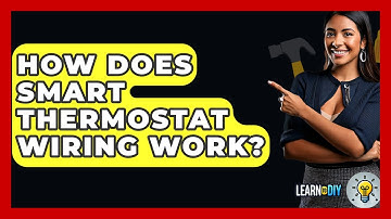 How Does Smart Thermostat Wiring Work? - LearnToDIY360.com