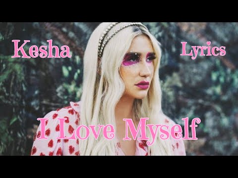 Kesha - I Love Myself (Lyrics in video)
